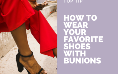 How To Wear Your Favorite Shoes With Bunions: Top Tip!